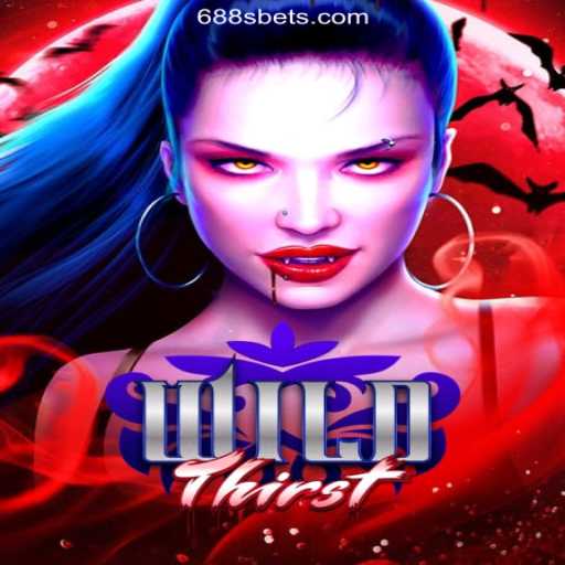 WildThirst: The Ultimate Gaming Experience on 688S.COM Platform-Oficial Slots Brasil #1