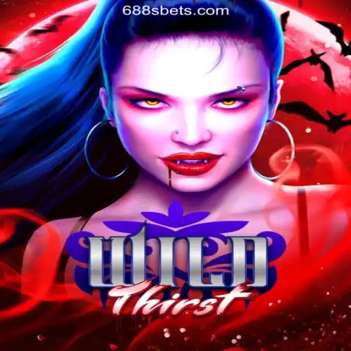 WildThirst: The Ultimate Gaming Experience on 688S.COM Platform-Oficial Slots Brasil #1